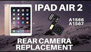 ⚙️🛠️🍏iPad Air 2 - Rear Camera Replacement (A1566 and A1567)