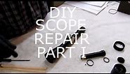 DIY SCOPE REPAIR PART I