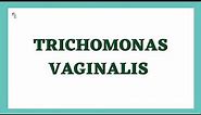 Trichomonas Vaginalis | Trichomoniasis (life cycle, pathogenesis, lab diagnosis & treatment) | STD