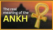 The Mysterious Origins and Meaning of the Ankh