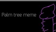 Palm tree meme