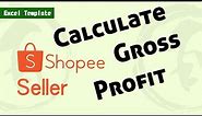 Calculate Gross Profit on Shopee has never been easier [Free Template]