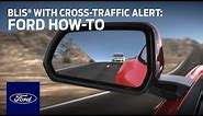 BLIS® With Cross-Traffic Alert | Ford How-To | Ford