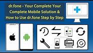 dr.fone - Your Complete Mobile Solution & How to Use dr.fone Step by Step