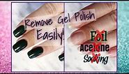 How To: Easily Remove Gel Polish! - NO ACETONE!