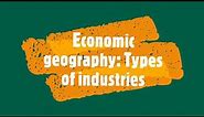 Economic geography: Types of industries