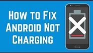 Android Not Charging? Try These 4 Quick & Easy Fixes!