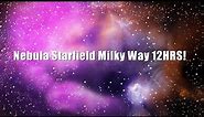 Nebula Starfield 12HOURS! Interstellar Inter-galatic Space Travel! Milky Way