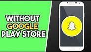 How to Download Snapchat on Android Without Play Store (SIMPLE!)