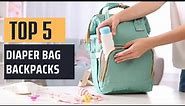Best Diaper Bag Backpacks 2023 - (Stay Organized on the Go)
