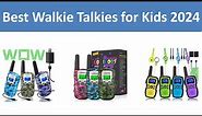 Top 5 Best Walkie Talkies for Kids in 2024