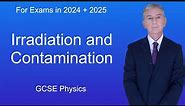 GCSE Physics Revision "Irradiation and Contamination"