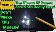 iPhone 13 Pro Max Screen Scratched Easily - You Need To Know About This!