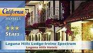 Laguna Hills Lodge-Irvine Spectrum, Laguna Hills Hotels - California