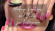 150  BEST Makeup Captions And Quotes For Instagram In 2024