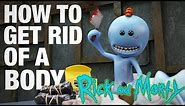How to Get Rid of a Body - Meeseeks vs Meeseeks, from Rick and Morty