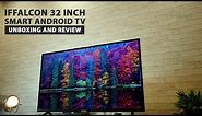 iFfalcon 32 inch Android Smart HD TV - Unboxing and Review