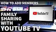 How to Share YouTube TV with Friends and Family - YouTube TV Family Sharing Instructions