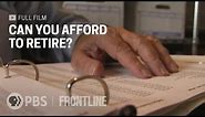 Can You Afford to Retire? (full documentary) | FRONTLINE