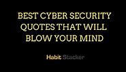 24 Best Cyber Security Quotes That Will Blow Your Mind - Habit Stacker