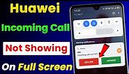 Huawei Incoming Call Not Showing On Full Screen Problem Solve | Huawei Incoming Call Problem Fix
