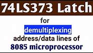 74LS373 Latch for demultiplexing address/data lines of 8085 | RajviEducation