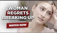 Woman Regrets Breaking Up, Watch What Happens Next
