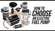How to choose an Electric Fuel Pump!