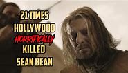 21 Times Hollywood Has Horrifically Killed Sean Bean