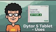 Dytor 5 Tablet Uses | Dytor 5 Tablet dose | Dytor 5 Tabletreview | Dytor 5 Tablet Side effects |