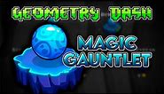 Geometry Dash – “Magic Gauntlet” Complete (All Coins)
