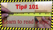 How to read a tape measure : Tips for reading a tape faster