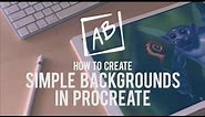 How to Create Easy Backgrounds in Procreate