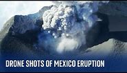 Mexico volcano: Drone footage shows ongoing eruption