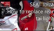 SEAT Ibiza 2008-2017 How to replace rear tai light