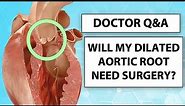 Doctor Q&A: The Progression and Surgery of Dilated Aortic Root Aneurysms with Dr. Luis Castro