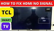 HOW TO FIX TCL SMART TV HDMI NO SIGNAL, TV HDMI NOT WORKING