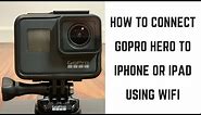 How to Connect GoPro Hero to iPhone or iPad Using Wifi