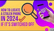 How To Track A Lost Phone If It's Switched Off | Track A Lost Android Device | Find Lost Phone