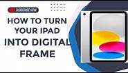 How to turn your ipad into digital frame