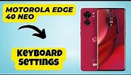 Motorola Edge 40 Neo Keyboard Settings || How to use keyboard || How to set keyboard settings
