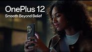 OnePlus 12 - Smooth Beyond Belief