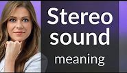 Understanding Stereo Sound: An Audio Adventure