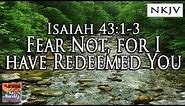Isaiah 43:1-3 Song "Fear Not, For I Have Redeemed You" (Esther Mui) Christian Praise Worship Lyrics