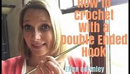 How to Crochet with a Double Ended Hook