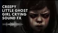 Creepy Little Ghost Girl Crying and Weeping | Scary Horror Sound Effect (Free)
