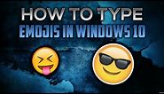 How To Type Emojis In Windows 10!