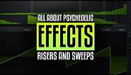 All about Risers, Sweeps and other psychedelic effects! Creating Psytrance
