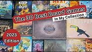 The 30 Best Board Games in my Collection (2023 Edition)