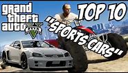 GTA 5 - Top 10 Sports Cars!! (GTA V Sports Cars)